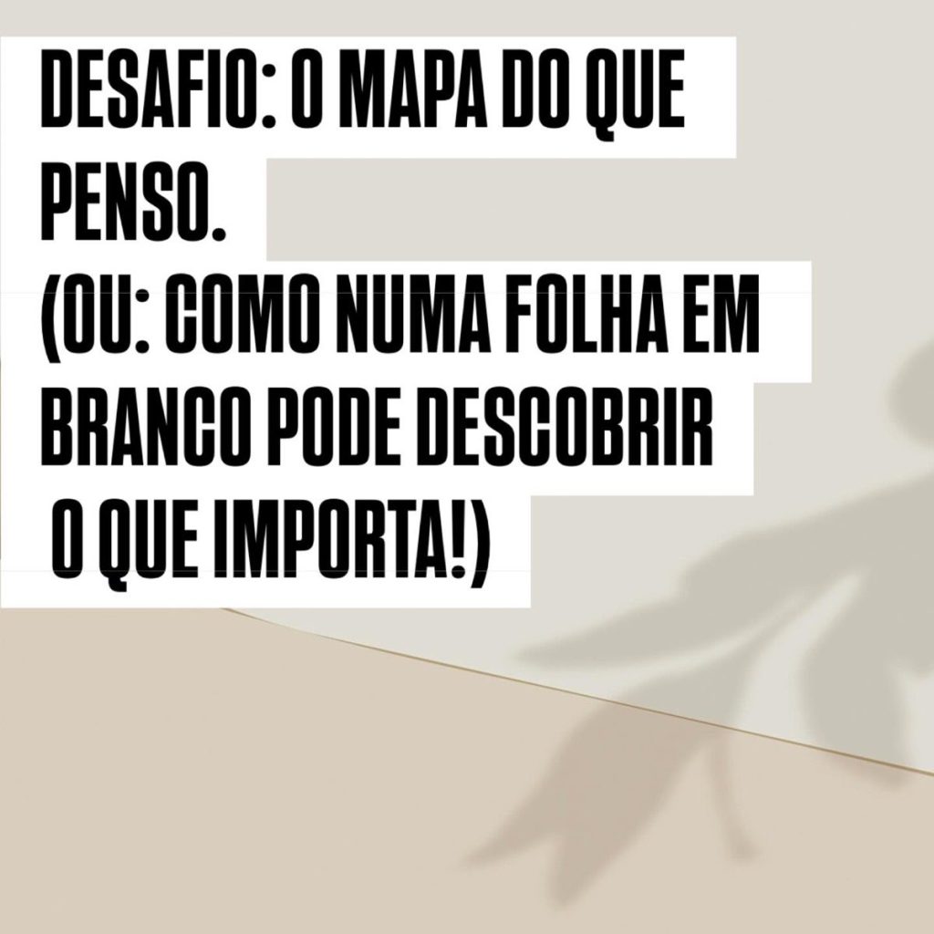 Desafio: o mapa do que penso. (ou: como numa folha em branco pode descobrir o que importa!)