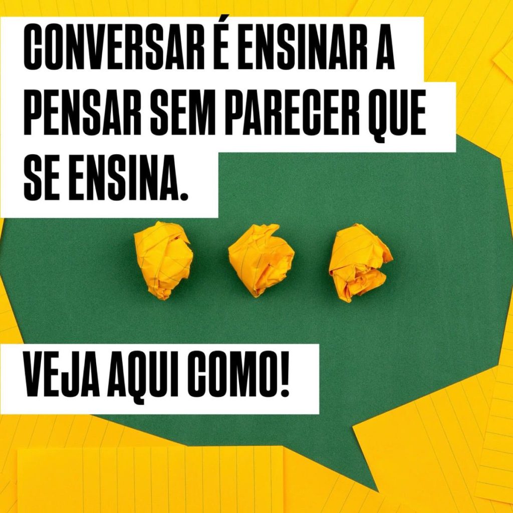 Conversar é ensinar a pensar sem parecer que se ensina.