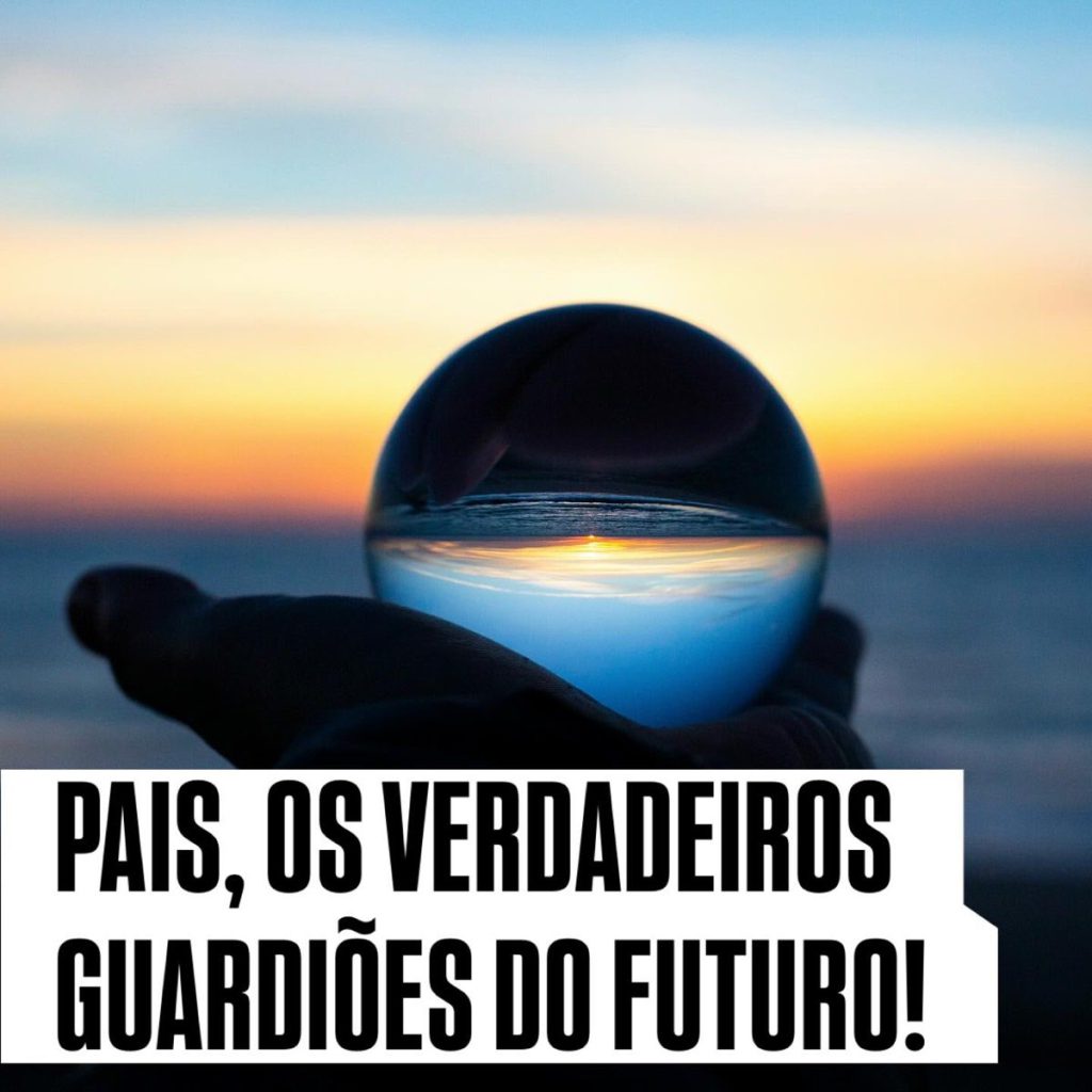 Pais, os verdadeiros guardiões do futuro!