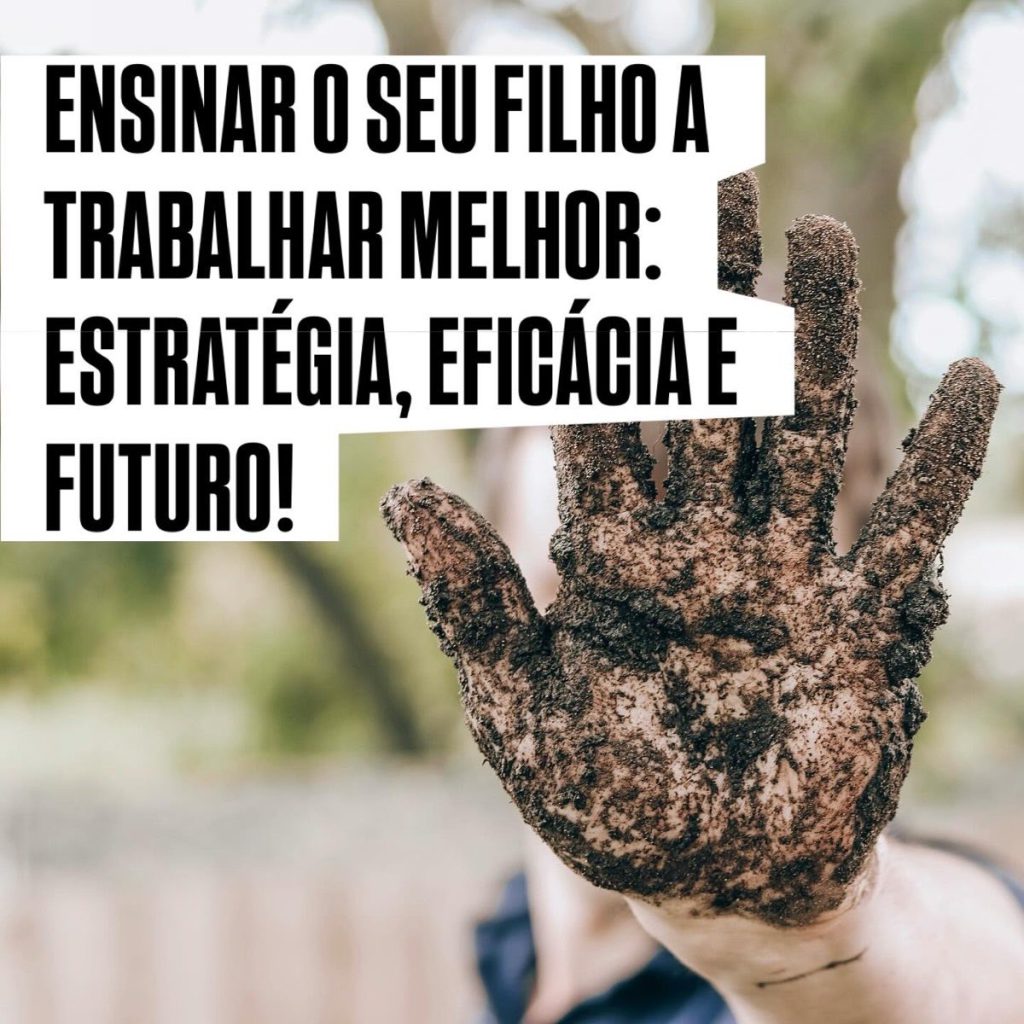 Ensinar o seu filho a trabalhar melhor: estratégia, eficácia e futuro!