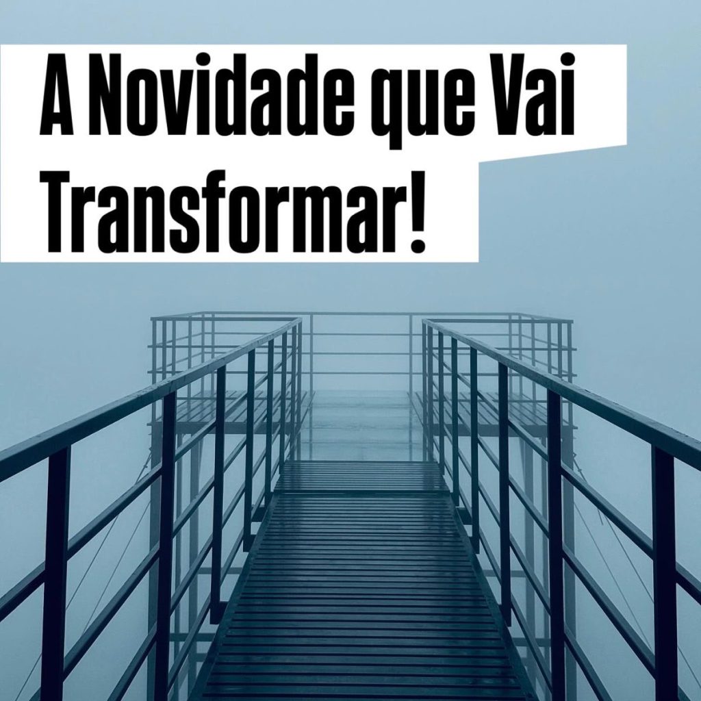 A novidade que vai transformar!