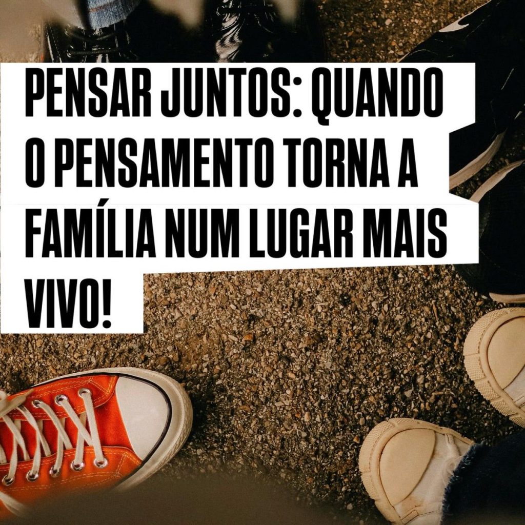 Pensar juntos: quando o pensamento torna a família num lugar mais vivo!