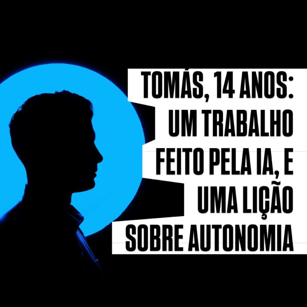 Tomas, 14 anos: um trabalho feito pela IA, e uma lição sobre autonomia