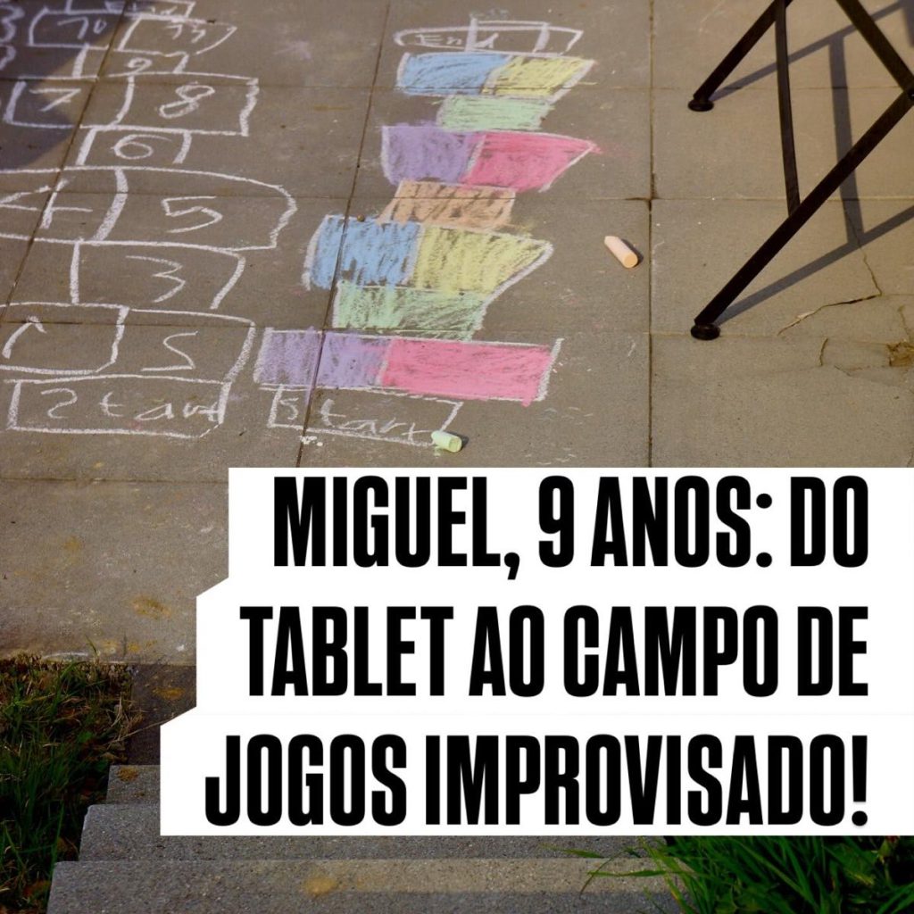 Miguel, 9 anos: do tablet ao campo de jogos improvisado!